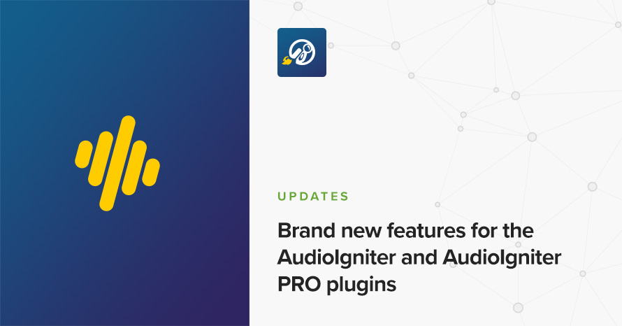 Brand new features for the AudioIgniter and AudioIgniter PRO plugins WordPress template